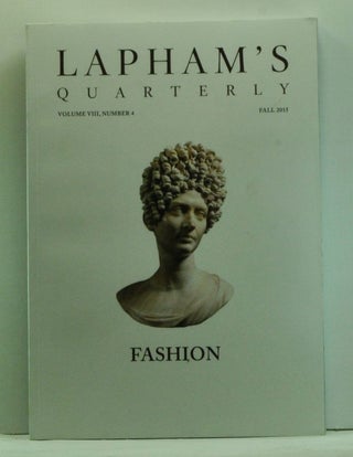 Item #4580014 Lapham's Quarterly, Volume VIII, Number 4 (Fall 2015). Fashion. Lewis H. Lapham