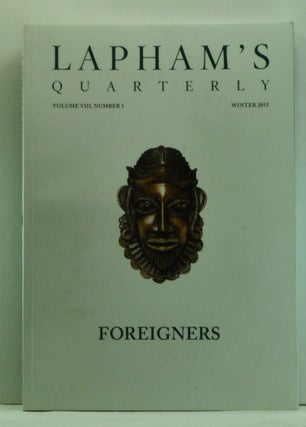 Item #4580015 Lapham's Quarterly, Volume VIII, Number 1 (Winter 2015). Foreigners. Lewis H. Lapham