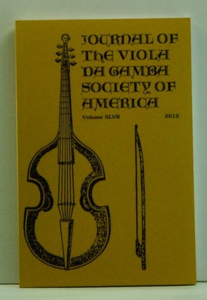 Item #4580017 Journal of the Viola da Gamba Society of America. Volume 47 (2012). Robert A....