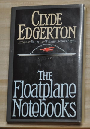 Item #4580043 Floatplane Notebooks. Clyde Edgerton