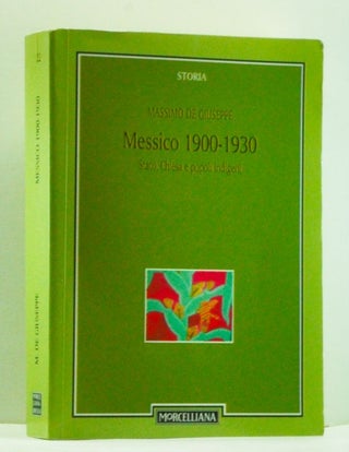 Item #4590017 Messico 1900-1930. Stato, Chiesa e popoli indigeni. Massimo de Giuseppe