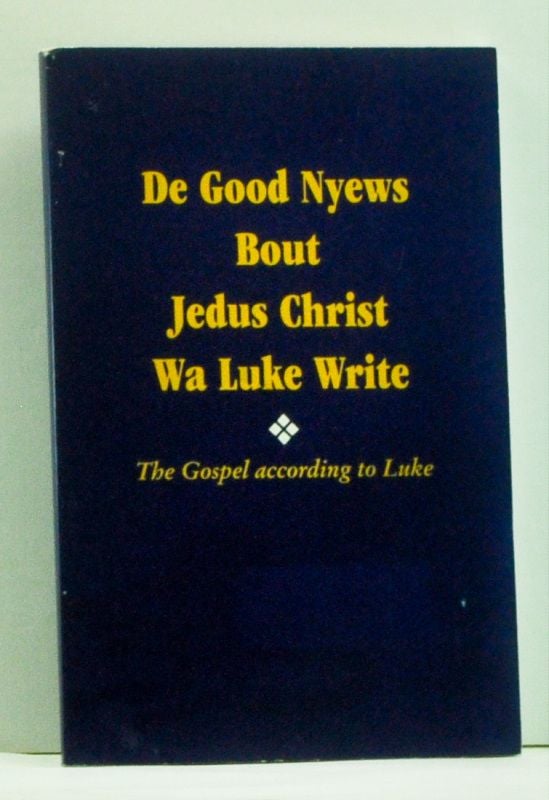 Item #4590019 De Good Nyews Bout Jedus Christ Wa Luke Write: The Gospel According to Luke in Gullah Sea Island Creole with Marginal Text of the King James Version. Given.