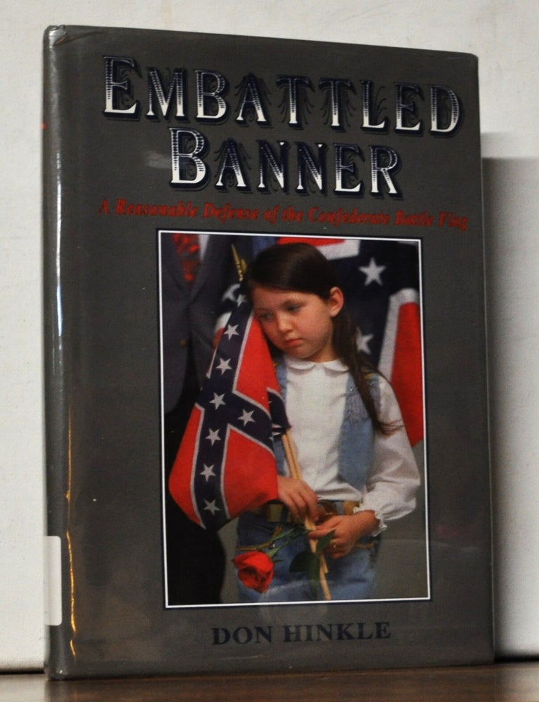Embattled Banner: A Reasonable Defense of the Confederate Battle Flag ...