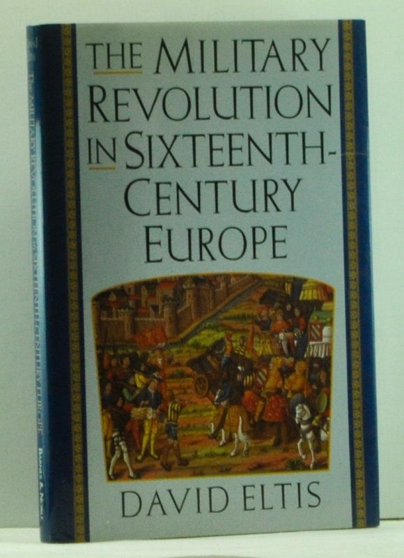 Item #4600023 The Military Revolution in Sixteenth-Century Europe. David Eltis.