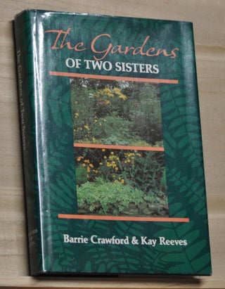 Item #4600037 The Gardens of Two Sisters. Barrie Crawford, Kay Reeves