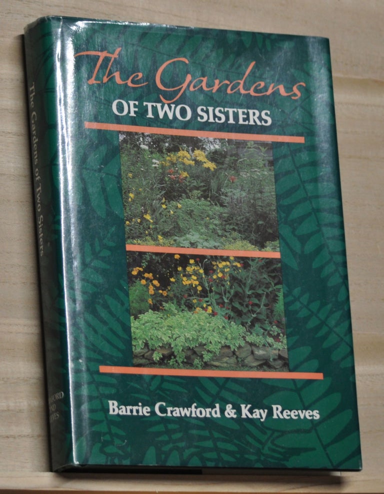 Item #4600037 The Gardens of Two Sisters. Barrie Crawford, Kay Reeves.