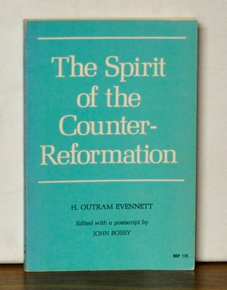 Item #4610031 The Spirit of the Counter-Reformation. H. Outram Evennett, John Bossy