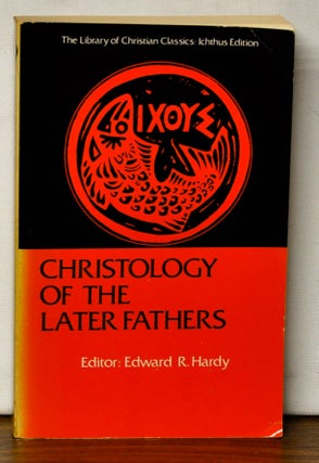 Item #4610036 Christology of the Later Fathers. Edward R. Hardy, Cyril C. Richardson