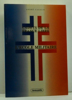 Item #4620006 Cadets De La France Libre: L'Ecole Militaire (French language edition). Andre Casalis