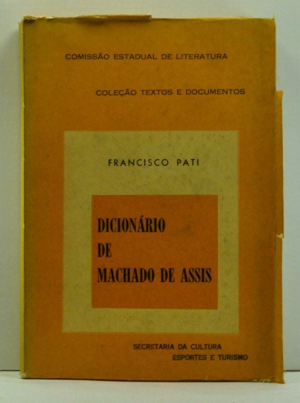 Item #4620011 Dicionário de Machado de Assis: História e Biografia das Personagens. Nova Edição. (Portuguese language edition). Francisco Pati.