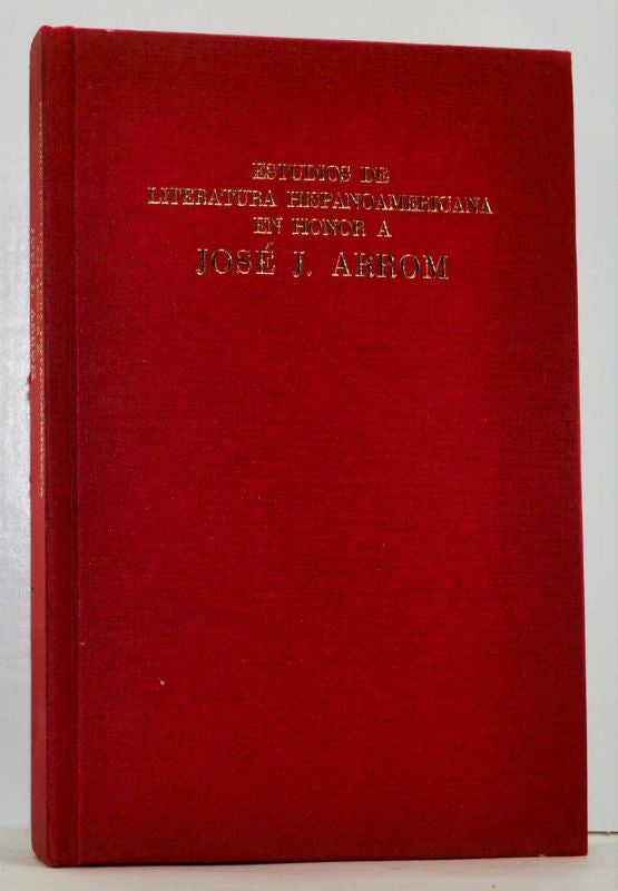 Item #4620032 Estudios de literatura hispanoamericana en honor a José J. Arrom (Spanish Edition). Andrew P. Debicki, Enrique Pupo-Walker.