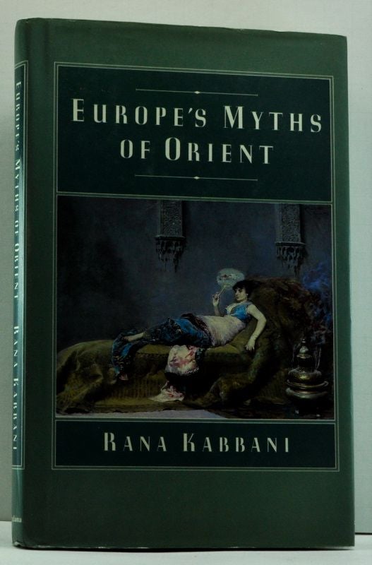 Item #4630006 Europe's Myths of Orient. Rana Kabbani.