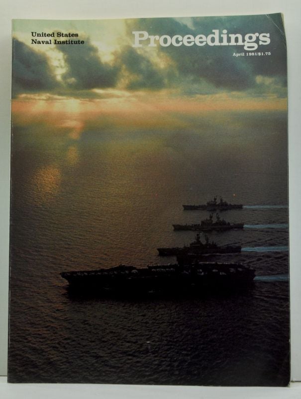 Item #4640007 United States Naval Institute Proceedings, Vol. 107/4/938 (April 1981). T. Wood Parker, William Outerson, Williamson Murray, Strafford Morss, Andrew P. O'Rourke, Lawrance Wheeler, Bernard M. Collins, William Welling.