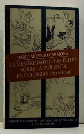 Item #4640030 La mentalidad de las élites sobre la violencia en Colombia, 1936-1949....