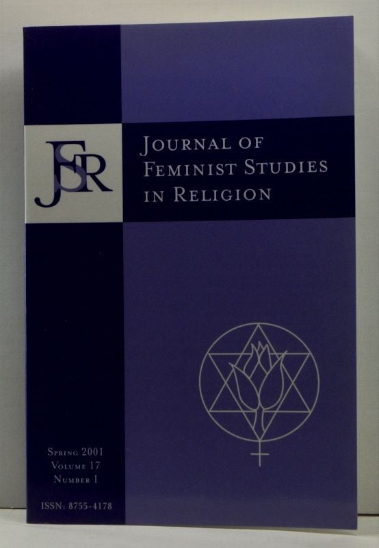 Item #4640033 Journal of Feminist Studies in Religion, Volume 17, Number 1 (Spring 2001). Kwok Pui-lan, Elisabeth Schüssler Fiorenza, Sharada Sugirtharajah, Beverly Mayne Kienzle, Nancy Nienhuis, Reiko Ohnuma, Stephanie Y. Mitchem, Margaret R. Miles.