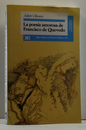 Item #4640046 La Poesía amorosa de Francisco de Quevedo. Estudio estético y existencial. J....