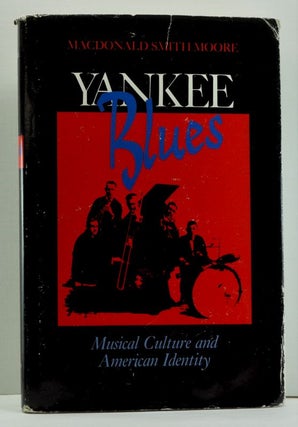 Item #4650005 Yankee Blues: Musical Culture and American Identity. MacDonald Smith Moore