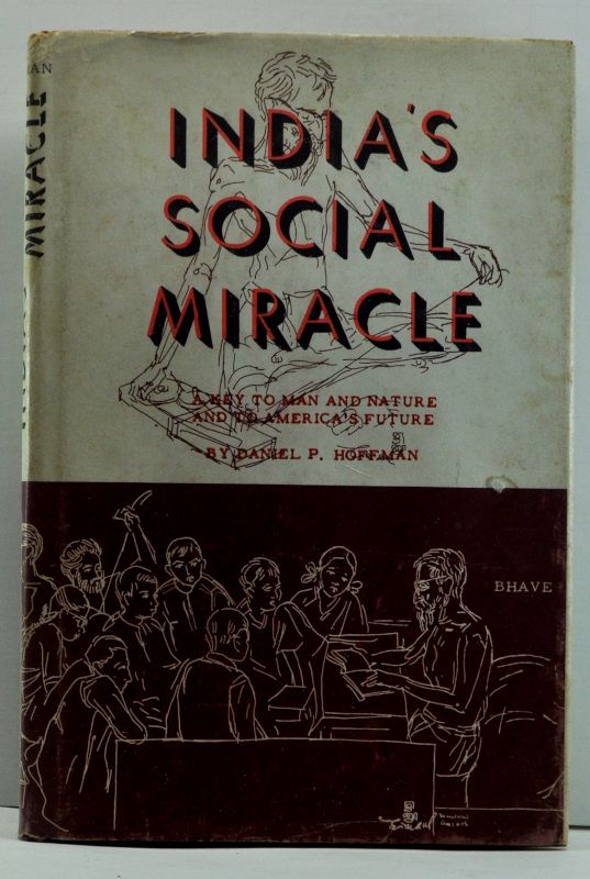 Item #4650015 India's Social Miracle: The Story of Acharaya Vinoba Bhave and His Movement for Social Justice and Cooperation, Along with a Key to America's Future and the Way for Harmony Between Man, Nature and God. Daniel P. Hoffman.