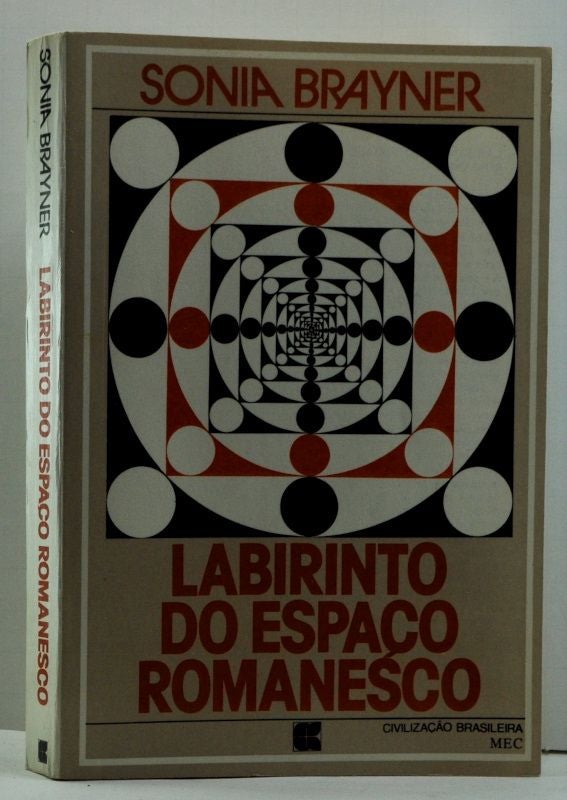 Item #4650022 Labirinto do Espaço Romanesco. Tradição e renovação da literatura brasileira: 1880-1920. Sonia Brayner.