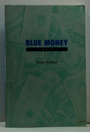 Item #4650028 Blue Money: Stories. Susan Hubbard
