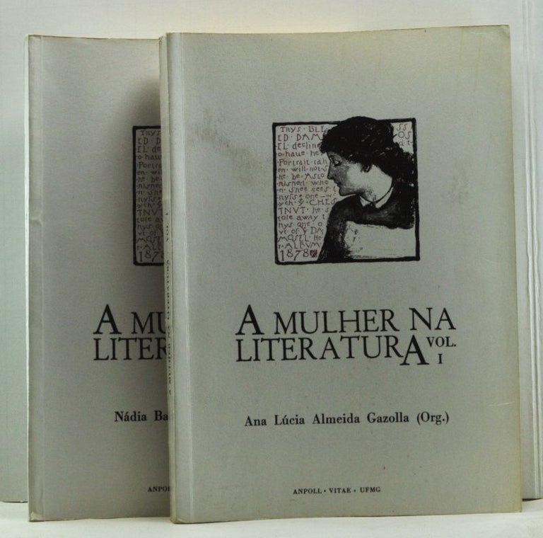 Item #4650037 GT A Mulher Na Literatura No II Encontro Nacional da ANPOLL, Rio de Janeiro - Maio de 1988. Vol. I and Vol. II. Nádia Battella Gotlib, organizer.