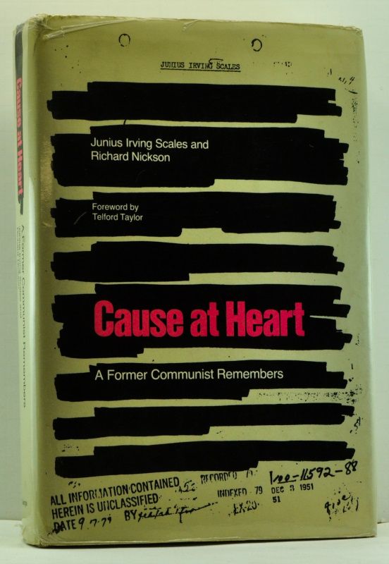 Item #4670009 Cause at Heart: A Former Communist Remembers. Junius Irving Scales, Richard Nickson.