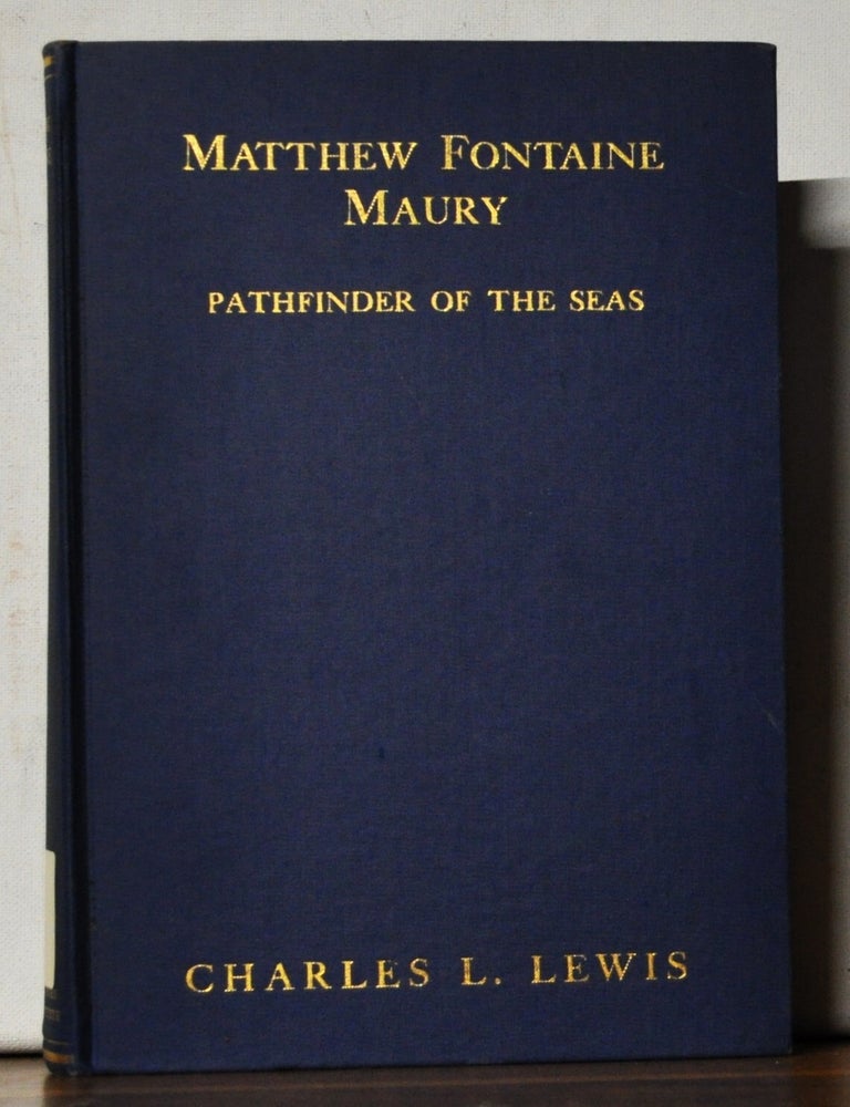 Item #4670060 Matthew Fontaine Maury: The Pathfinder of the Seas. Charles L. Lewis.