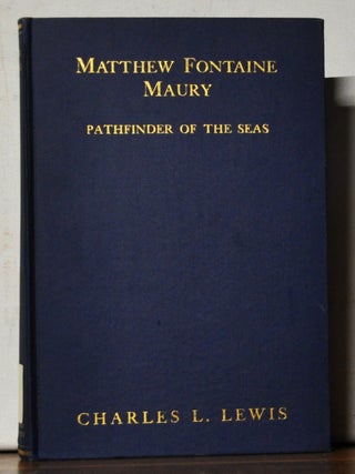 Item #4670060 Matthew Fontaine Maury: The Pathfinder of the Seas. Charles L. Lewis