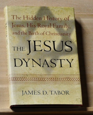 Item #4680008 The Jesus Dynasty: The Hidden History of Jesus, His Royal Family, and the Birth of...