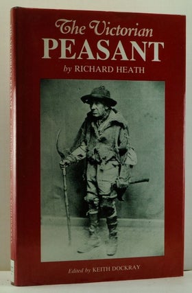 Item #4700010 The Victorian Peasant. An abridged edition. Richard Heath, Keith Docray