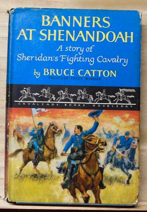 Item #4700043 Banners at Shenandoah: A Story of Sheridan's Fighting Cavalry. Bruce Catton