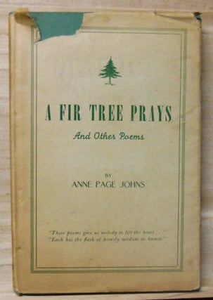 Item #4700045 A Fir Tree Prays and Other Poems. Anne Page Johns