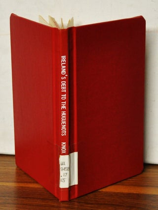 Item #4700075 Ireland's Debt to the Huguenots. S. J. Knox