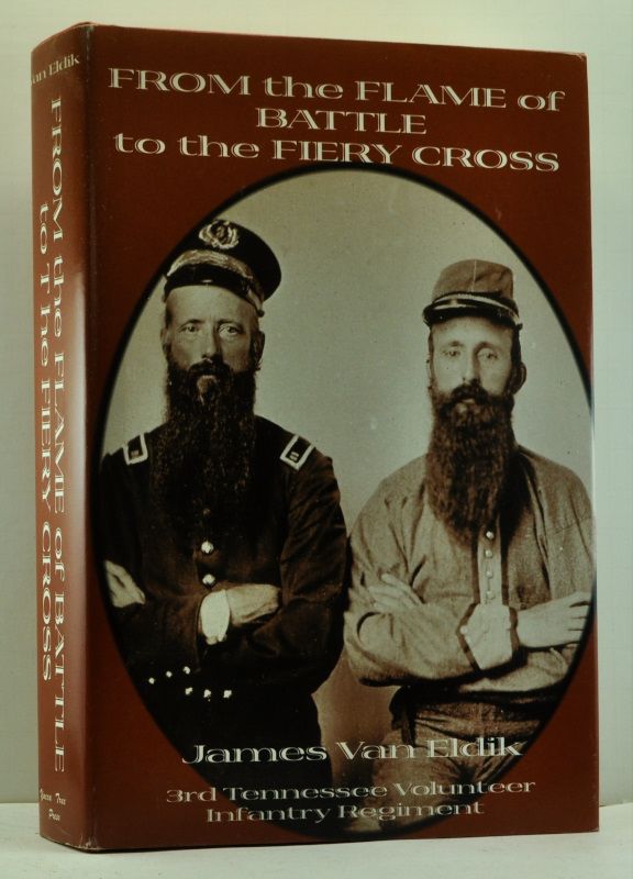 Item #4710020 From the Flame of Battle to the Fiery Cross: The 3rd Tennessee Infantry with Complete Roster. James Van Eldik.