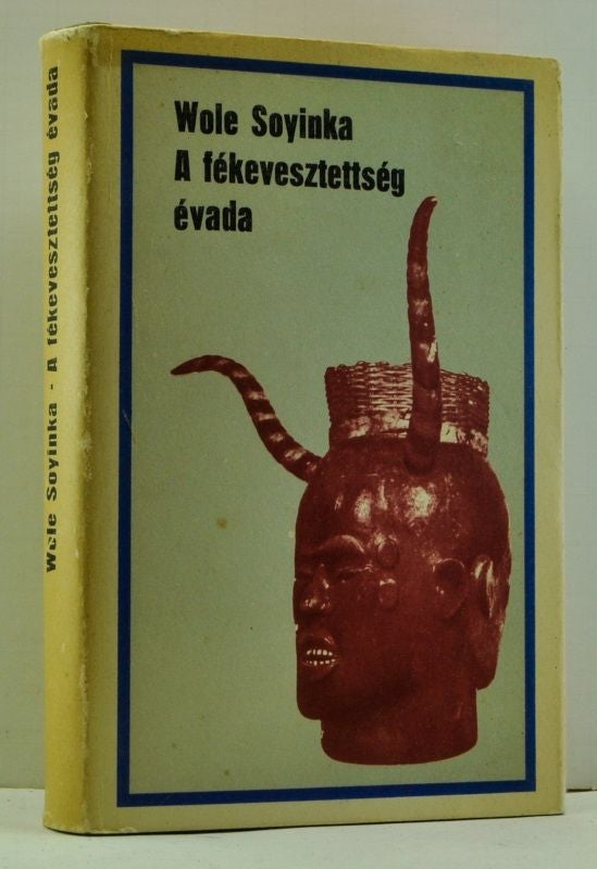 Item #4710023 A Fékevesztettség Évada (Hungarian language edition). Wole Soyinka, Péter Szentmihályi Szabó.