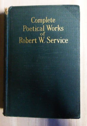 Item #4720042 Complete Poetical Works of Robert W. Service. Robert W. Service