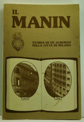 Item #4730001 Hotel Manin 1904-1984: Gli Ottant'anni di storia di un albergo nelle pagine di un...