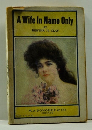 Item #4730031 A Wife in Name Only (Number No. 94, The Modern Authors Library). Bertha M. Clay