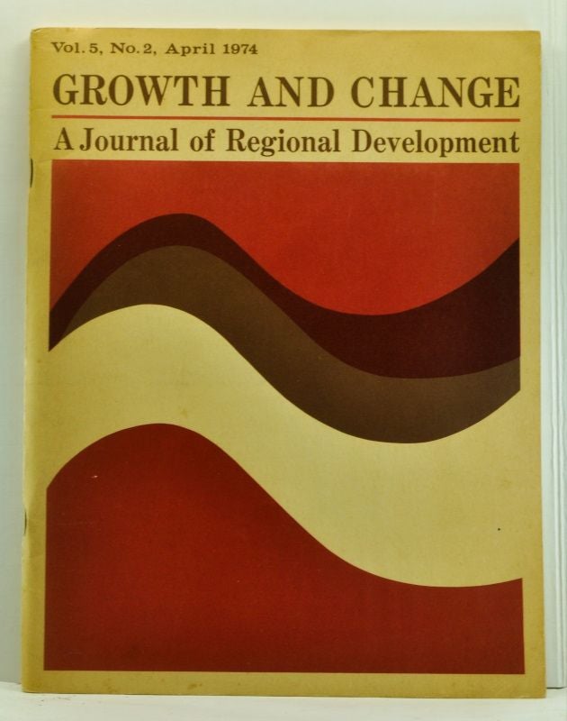 Item #4740012 Growth and Change: A Journal of Regional Development. Volume 5, No. 2 (April 1974). William J. Stober, Orville Grimes, Anthony C. Petto, Lloyd D. Bender, Marian Kyzyzaniak, James V. Koch, Richard Conrad Schmidt, Larry R. Ford, William Loehr, John Campbell, Wilford L. L. L'Esperance, Daniel Fromm.