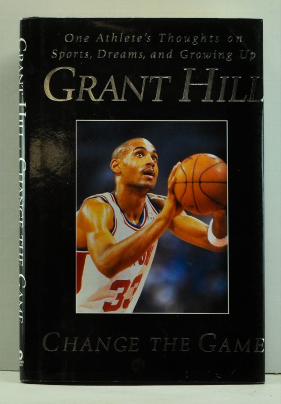 Item #4750012 Change the Game: One Athlete's Thoughts on Sports, Dreams, and Growing Up. Grant Hill.