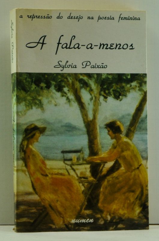 Item #4750013 A fala-a-menos: A Repressão do Desejo na Poesia Feminina (Portuguese language edition). Sylvia Paixão.