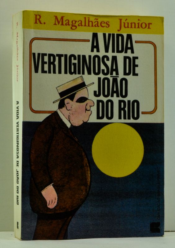 Item #4750019 A Vida Vertiginosa de João do Rio (Portuguese language edition). R. Magalhães Júnior.