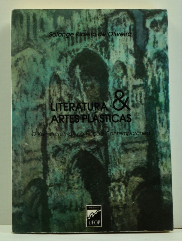 Item #4750022 Literatura e artes plásticas: O Künstlerroman na ficção contemporânea (Portuguese language edition). Solange Ribeiro de Oliveira.