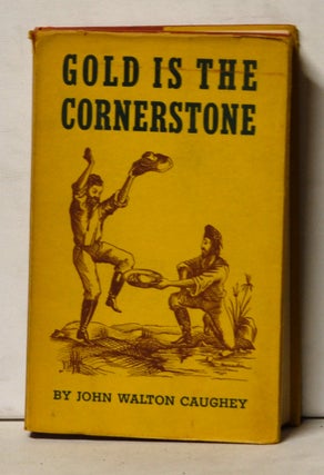 Item #4750048 Gold Is the Cornerstone, with vignettes by W. R. Cameron. John Walton Caughey