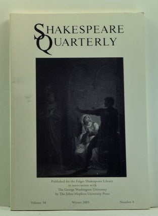 Item #4760018 Shakespeare Quarterly, Volume 54, Number 4 (Winter 2003). Gail Kern Paster, William...