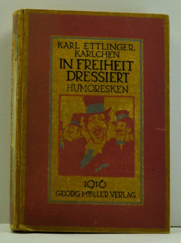 Item #4760031 In Freiheit dressiert: humoresten. Karlchen, Karl Ettlinger.