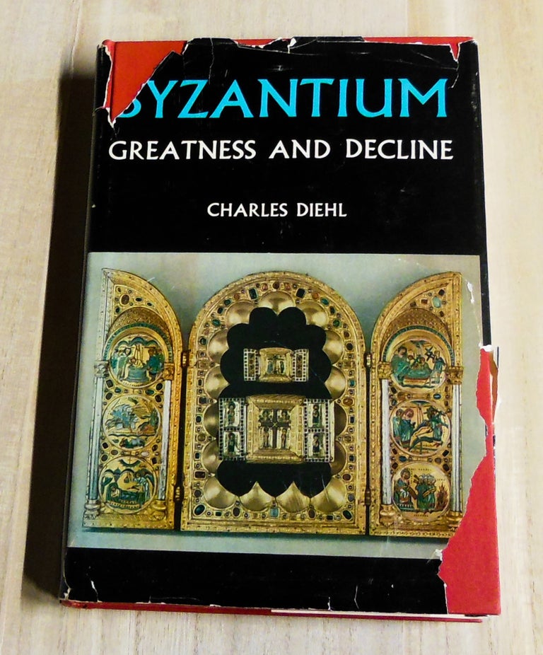 Item #4760043 Byzantium: Greatness and Decline. Charles Diehl, Naomi Walford, Peter Charanis, trans., intro ed.