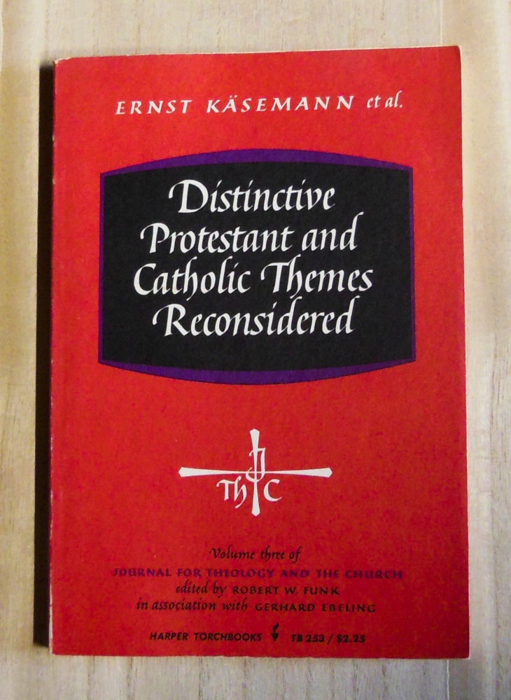 Item #4760046 Distinctive Protestant and Catholic Themes Reconsidered. Ernst Käsemann.