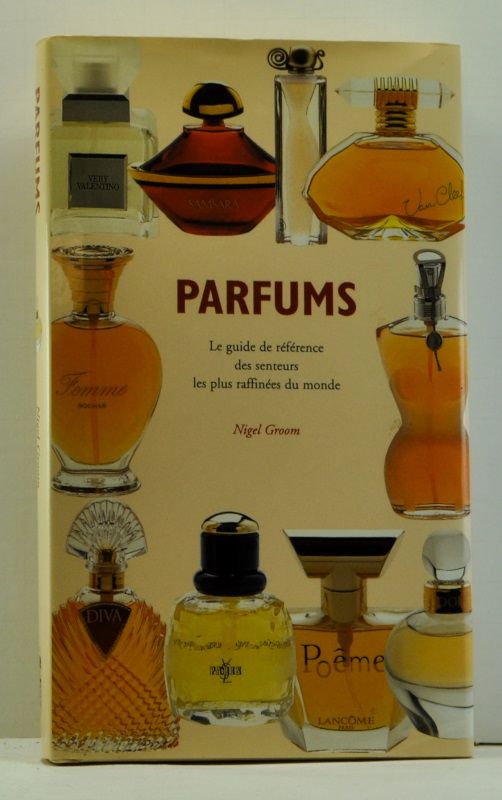 Item #4770020 Parfums: Le guide de référence des senteurs les plus raffinées du monde. Nigel Groom.