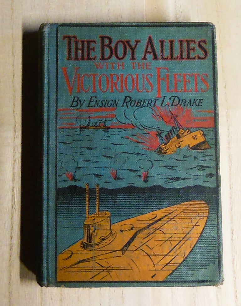 Item #4780050 The Boy Allies with the Victorious Fleets, or the Fall of the German Navy. Robert L. Drake.